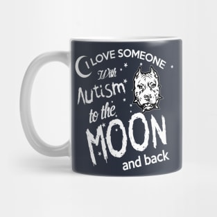 I LOVE SOMEONE WITH AUTISM TO THE MOON AND BACK Mug